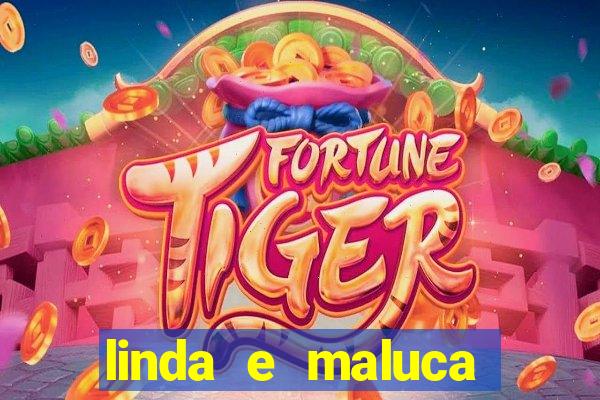 linda e maluca orochi letra